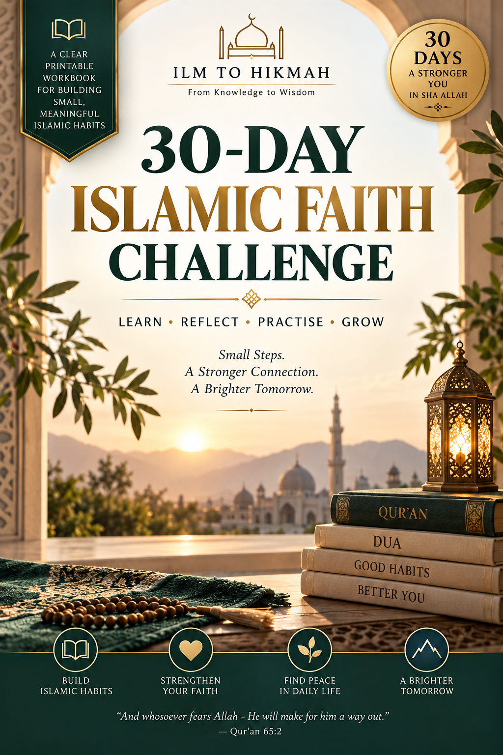 30-Day Islamic Faith Challenge
Small Steps • Stronger Faith • A Brighter Tomorrow ( pdf )