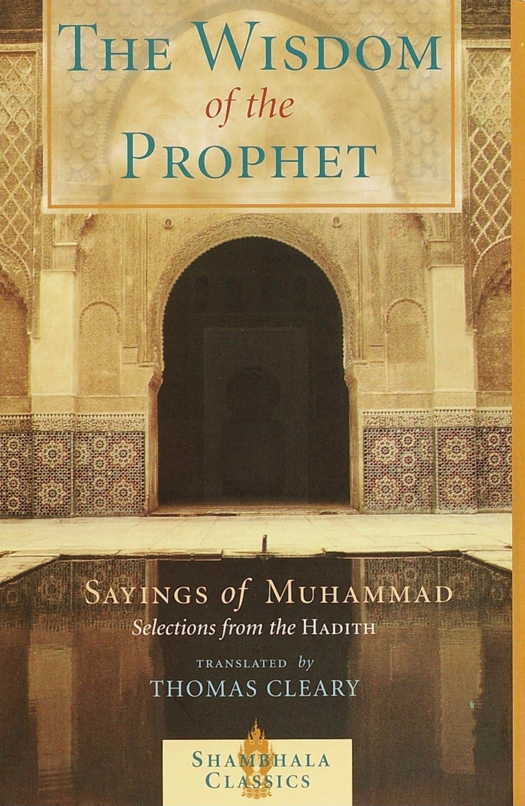 The Wisdom of the Prophet: Sayings of Muhammad (Shambhala Classics)